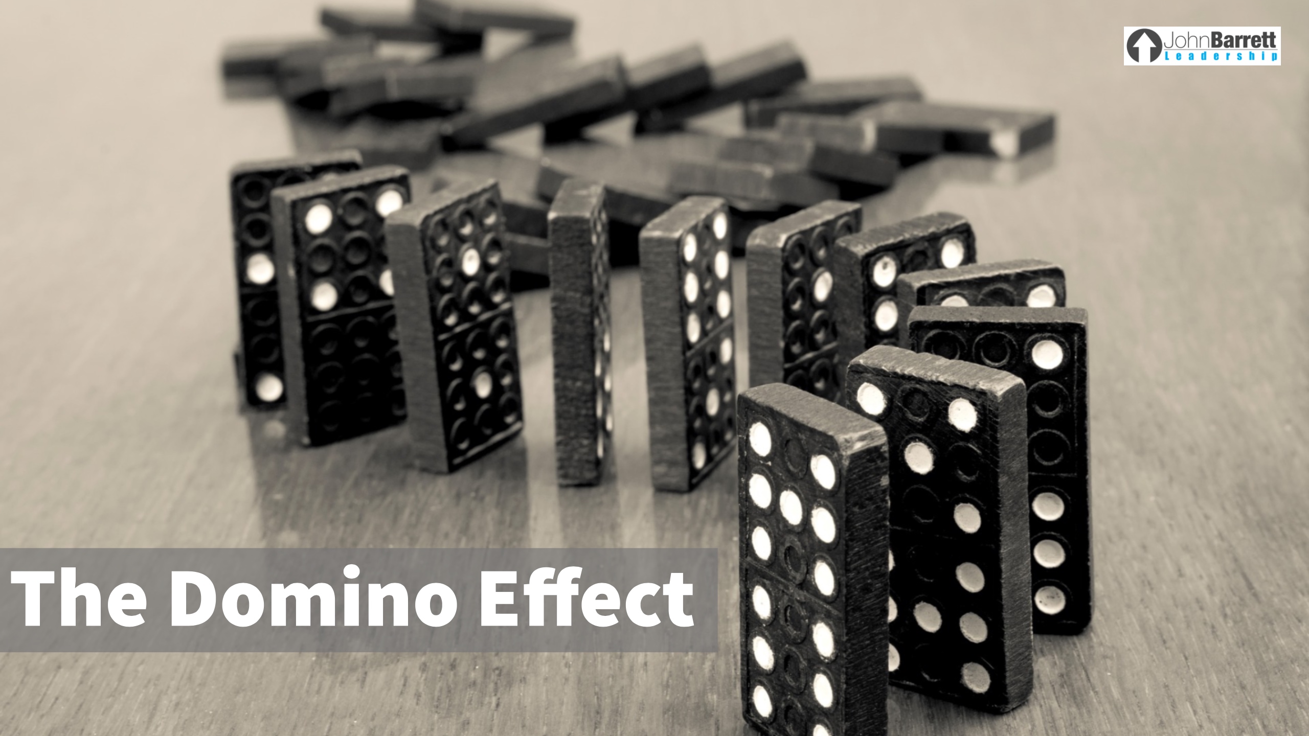 The Domino Effect John Barrett Leadership