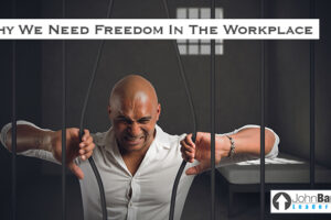 Why We Need Freedom In The Workplace