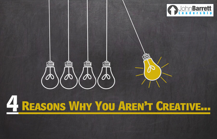 4 Reasons Why You Aren’t More Creative…