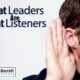 Great Leaders Are Great Listeners