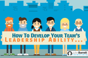 How To Develop Your Team’s Leadership Ability