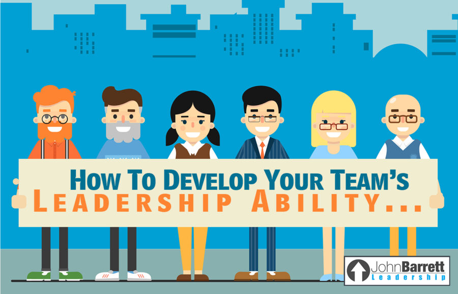 How To Develop Your Team’s Leadership Ability
