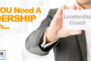 Why You Need A Leadership Coach…
