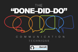 The “DONE–DID–DO” Communication Technique