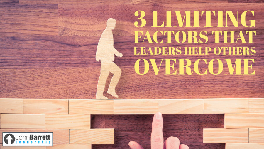 3 Limiting Factors That Leaders Help Others Overcome…