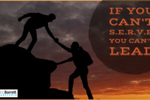 If You Can’t S.E.R.V.E. You Can’t Lead