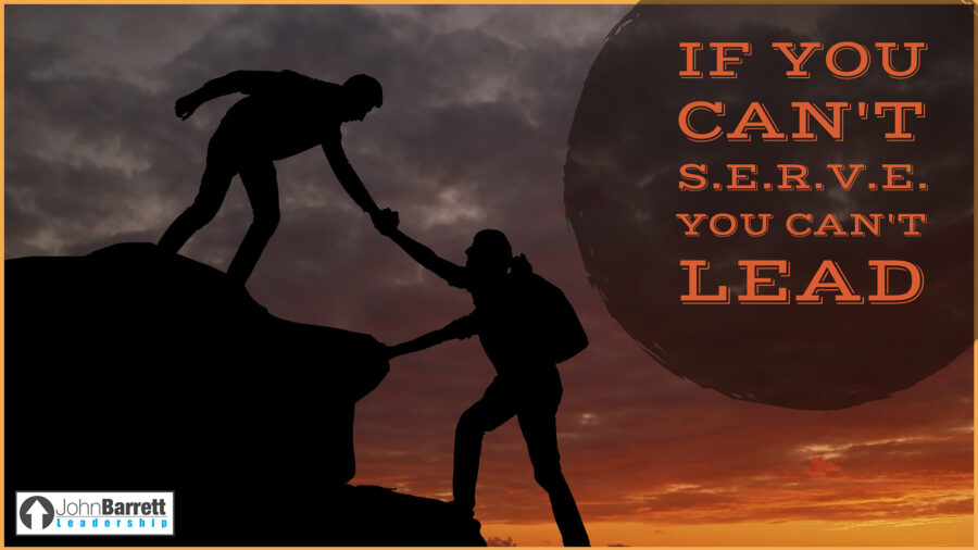 If You Can’t S.E.R.V.E. You Can’t Lead