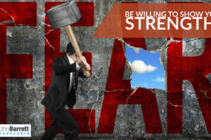 Be Willing To Show Your Strengths