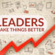 Leaders Make Things Better