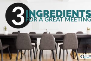 3 Ingredients For A Great Meeting