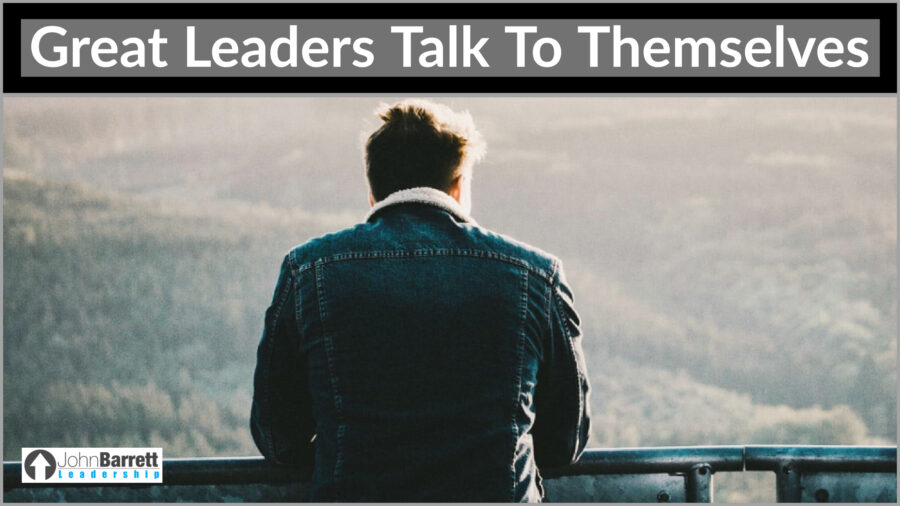 Great Leaders Talk To Themselves