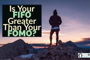 Is Your FIFO Greater Than Your FOMO?
