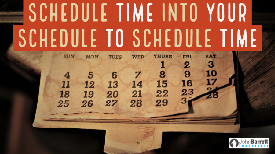 Schedule Time Into Your Schedule To Schedule Time