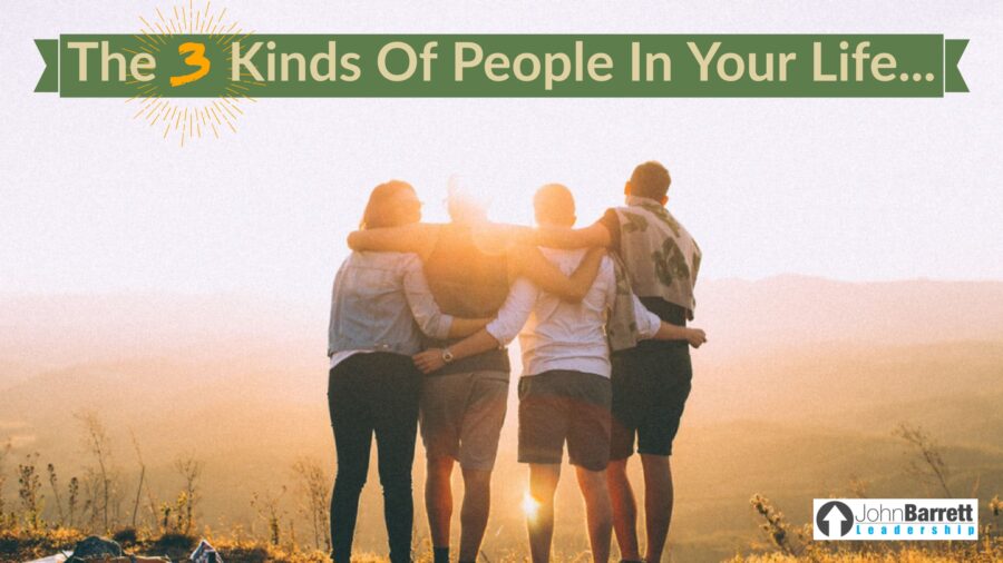 The 3 Kinds Of People In Your Life…
