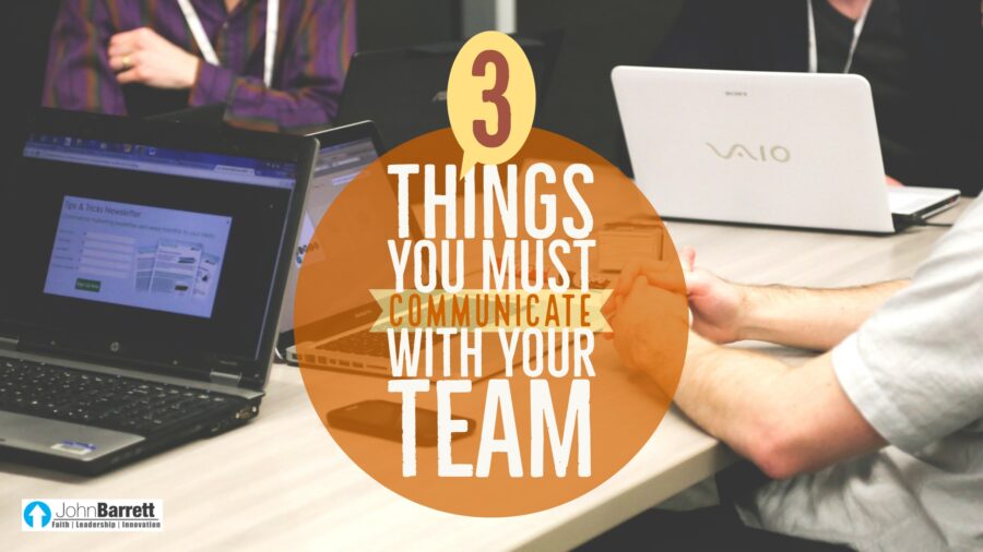 3 Things You MUST Communicate With Your Team…