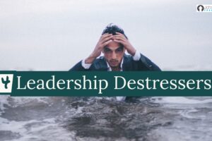 4 Leadership Destressers
