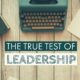 The True Test Of Leadership