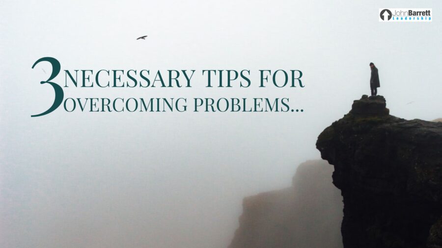 3 Necessary Tips For Overcoming Problems…
