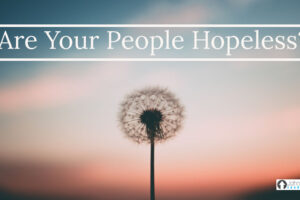 Are Your People Hopeless?