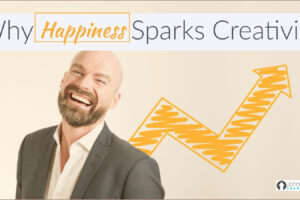 Why Happiness Sparks Creativity