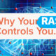 Why Your RAS Controls You…