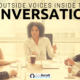 Get Outside Voices Inside The Conversation