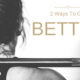 2 Ways Te Get Better