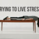 Stop Trying To Live Stress Free