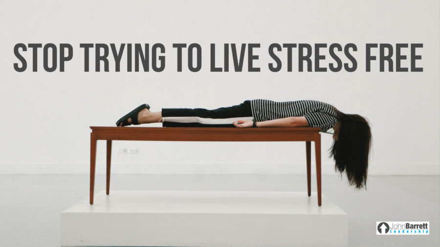 Stop Trying To Live Stress Free