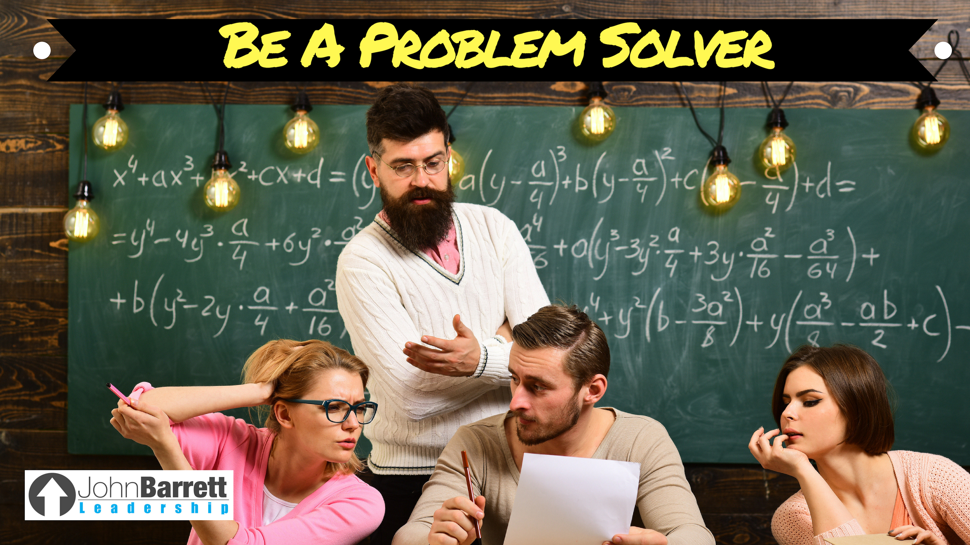 Be A Problem Solver  John Barrett Leadership