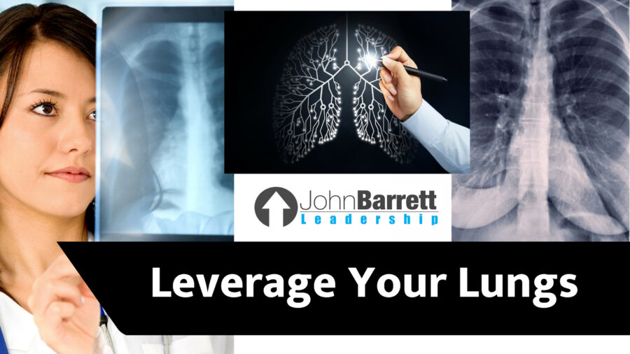 Leverage Your Lungs