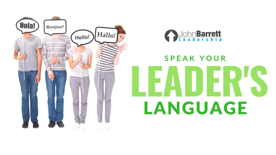 Speak Your Leader’s Language