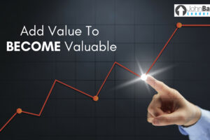 Add Value To Become Valuable