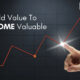 Add Value To Become Valuable