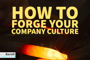 How To Forge Your Company Culture