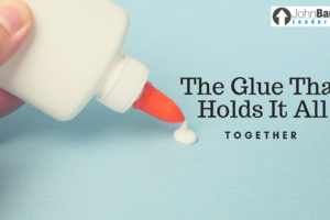The Glue That Holds It All Together
