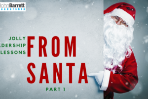 Jolly Leadership​ Lessons From Santa – Part 1