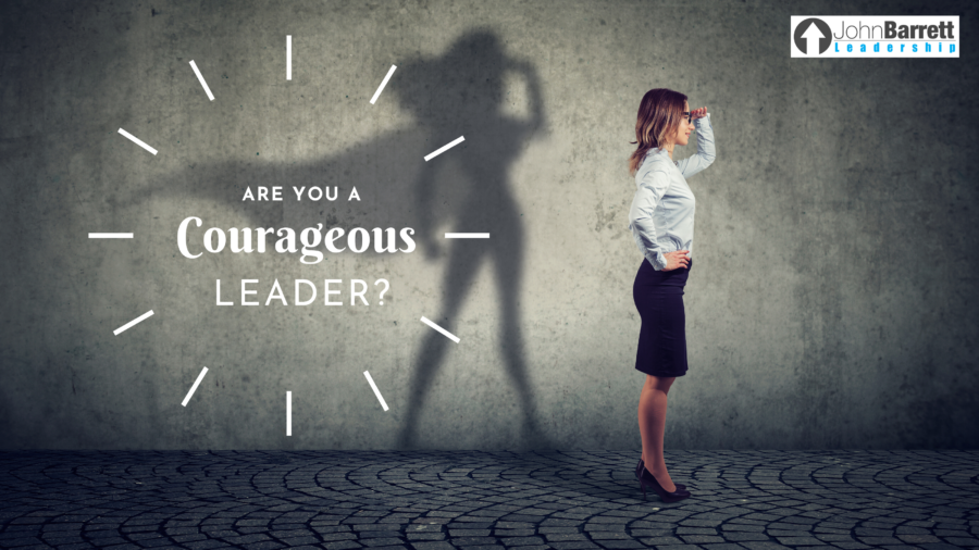 Are You A Courageous Leader?