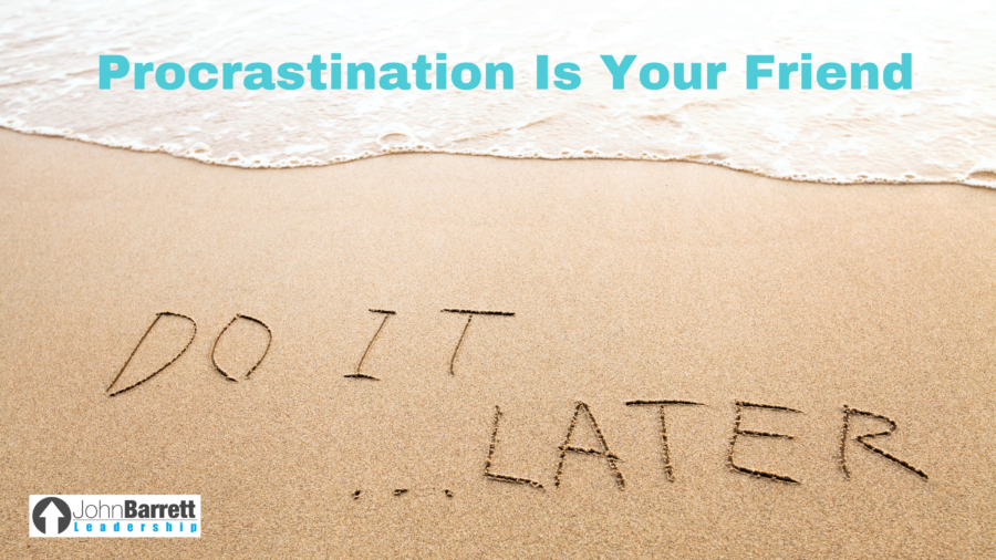 Procrastination Is Your Friend