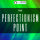 The Perfectionism Point