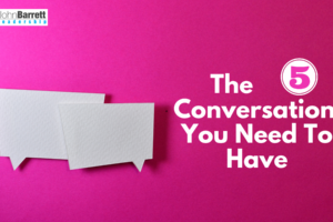 The 5 Conversations You Need To Have