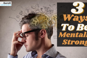 3 Ways To Be Mentally Strong