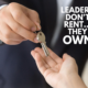 Leaders Don’t Rent…They Own