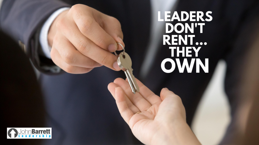 Leaders Don’t Rent…They Own