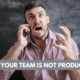 Why Your Team Is Not Producing