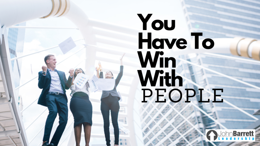 You Have To Win With People