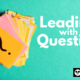 JBLP Episode 5: Leading With Questions