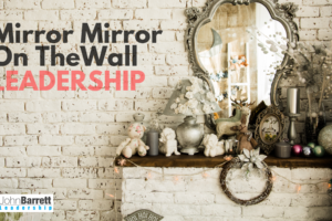 Mirror Mirror On The Wall Leadership