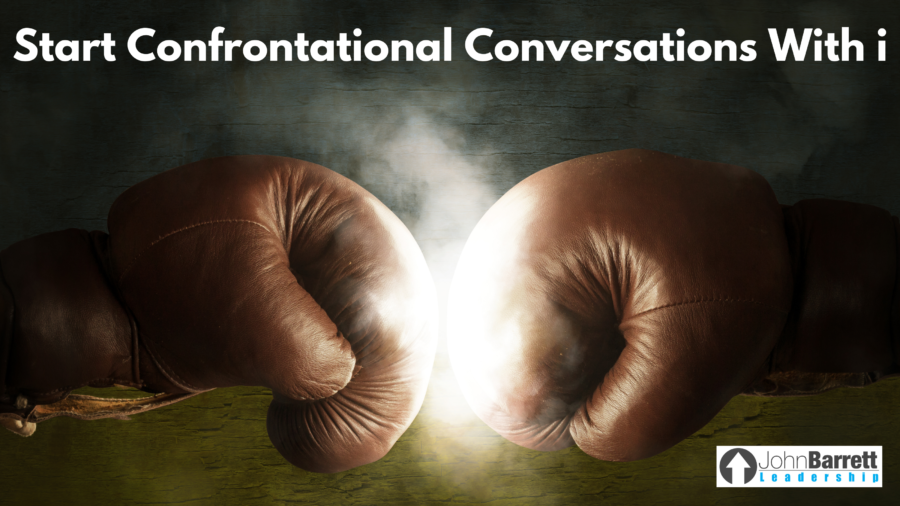 Start Confrontational Conversations With i