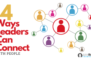 4 Ways Leaders Can Connect With People